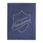 Happy Birthday Handsome Greeting Card